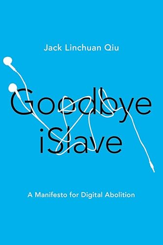 Beispielbild fr Goodbye iSlave: A Manifesto for Digital Abolition (Geopolitics of Information) zum Verkauf von Books From California