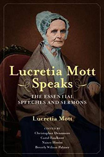 Stock image for Lucretia Mott Speaks: The Essential Speeches and Sermons (Women, Gender, and Sexuality in American History) for sale by GoldBooks