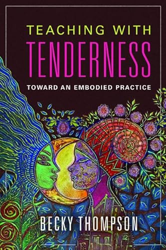 9780252041167: Teaching with Tenderness: Toward an Embodied Practice (Transformations: Womanist studies)