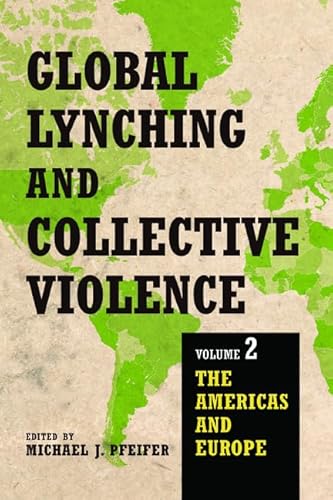 Stock image for Global Lynching and Collective Violence: Volume 2: The Americas and Europe for sale by Midtown Scholar Bookstore