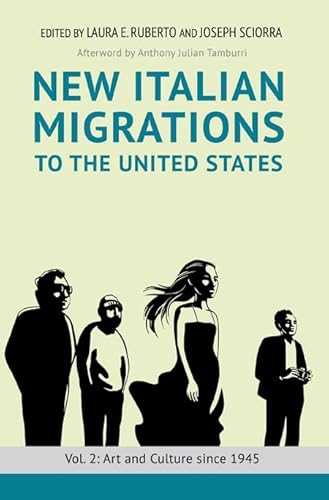 9780252041396: New Italian Migrations to the United States: Vol. 2: Art and Culture since 1945