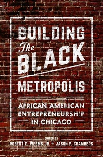 Stock image for Building the Black Metropolis: African American Entrepreneurship in Chicago (New Black Studies Series) for sale by Midtown Scholar Bookstore