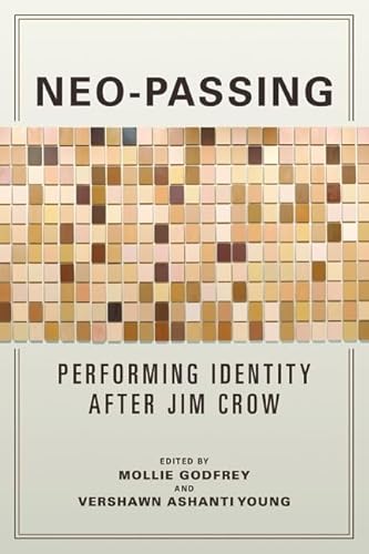 Stock image for Neo-Passing: Performing Identity after Jim Crow for sale by Midtown Scholar Bookstore