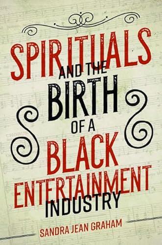 Stock image for Spirituals and the Birth of a Black Entertainment Industry (Music in American Life) for sale by Midtown Scholar Bookstore