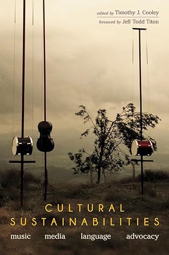 9780252042362: Cultural Sustainabilities: Music, Media, Language, Advocacy