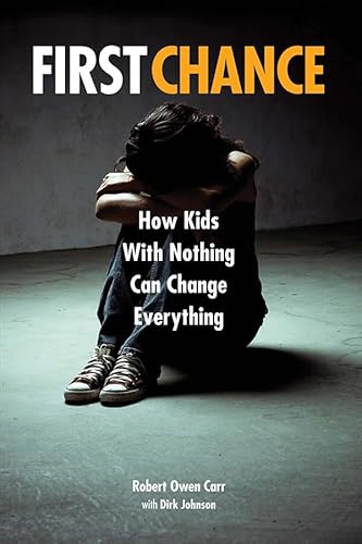 Stock image for First Chance: How Kids with Nothing Can Change Everything for sale by Once Upon A Time Books