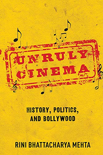 Stock image for Unruly Cinema: History, Politics, and Bollywood for sale by THE SAINT BOOKSTORE