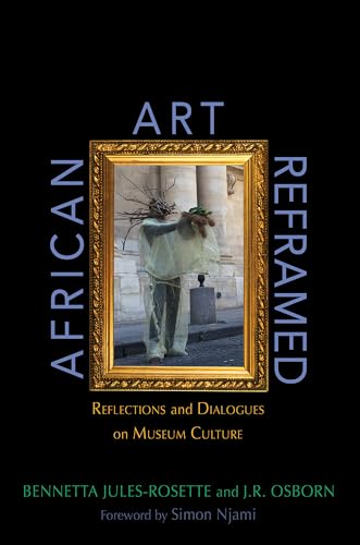 Imagen de archivo de African Art Reframed: Reflections and Dialogues on Museum Culture a la venta por Midtown Scholar Bookstore