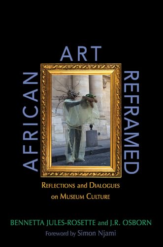 Stock image for African Art Reframed: Reflections and Dialogues on Museum Culture for sale by Midtown Scholar Bookstore