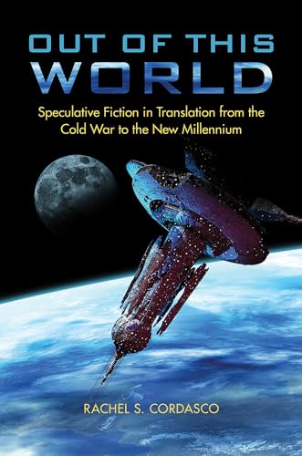 Beispielbild fr Out of This World   Speculative Fiction in Translation from the Cold War to the New Millennium zum Verkauf von Revaluation Books