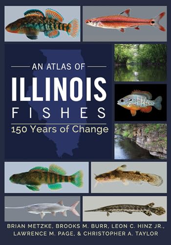 Stock image for An Atlas of Illinois Fishes: 150 Years of Change for sale by Midtown Scholar Bookstore