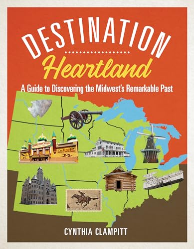 Beispielbild fr Destination Heartland: A Guide to Discovering the Midwest's Remarkable Past zum Verkauf von Books From California