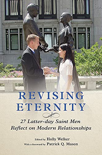 Stock image for Revising Eternity   27 Latter day Saint Men Reflect on Modern Relationships for sale by Revaluation Books