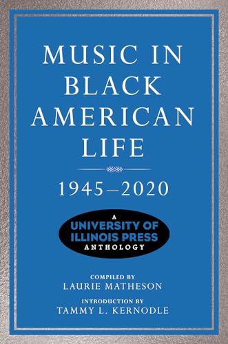 Stock image for Music in Black American Life, 1945-2020: A University of Illinois Press Anthology (Music in American Life) for sale by Goodbooks Company