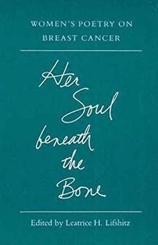 Imagen de archivo de Her Soul beneath the Bone: WOMEN'S POETRY ON BREAST CANCER a la venta por Wonder Book