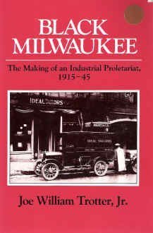 Stock image for Black Milwaukee : The Making of an Industrial Proletariat, 1915-45 for sale by Better World Books: West