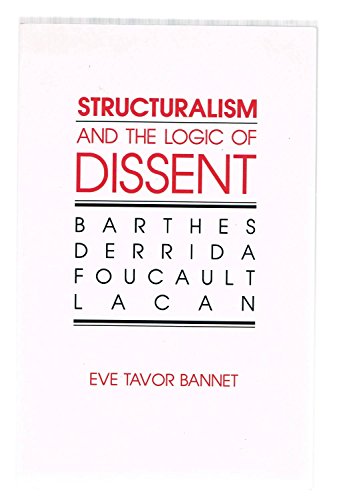 Imagen de archivo de Structuralism and the Logic of Dissent : Barthes, Derrida, Foucault, Lacan a la venta por Better World Books