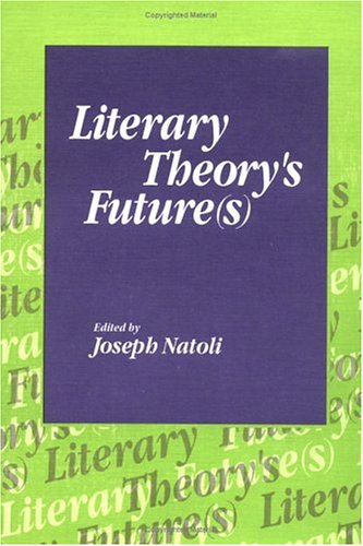 Beispielbild fr LITERARY THEORYS FUTURE zum Verkauf von Books From California