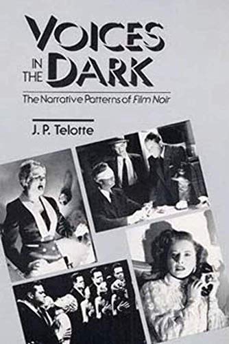 Imagen de archivo de Voices in the Dark: The Narrative Patterns of *Film Noir* a la venta por ThriftBooks-Atlanta