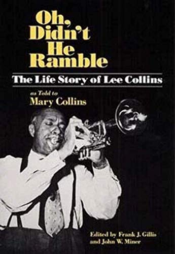 Stock image for Oh, Didn't He Ramble : The Life Story of Lee Collins as Told to Mary Collins for sale by Better World Books