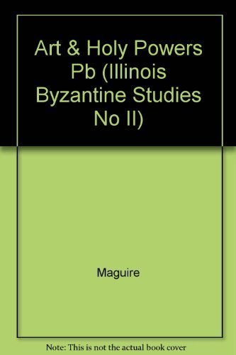 Art and Holy Powers in the Early Christian House (Illinois Byzantine Studies II)