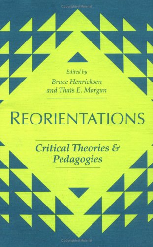 Stock image for REORIENTATION: CRIT THEOR: Critical Theories and Pedagogies for sale by Wonder Book