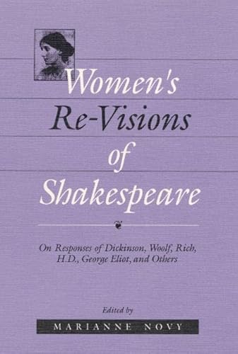 Imagen de archivo de Women's Re-Visions of Shakespeare: On the Responses of Dickinson, Woolf, Rich, H.D., George Eliot, and Others a la venta por POQUETTE'S BOOKS