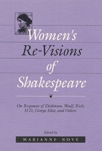 9780252061141: Women's Re-Visions of Shakespeare: On the Responses of Dickinson, Woolf, Rich, H.D., George Eliot, and Others