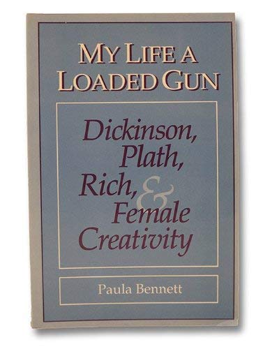 Stock image for My Life a Loaded Gun : Dickinson, Plath, Rich, and Female Creativity for sale by Better World Books: West