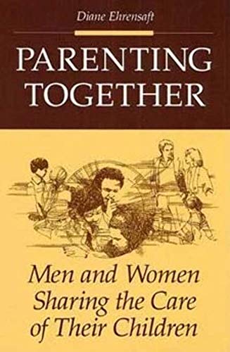 Beispielbild fr Parenting Together: Men and Women Sharing the Care of Their Children zum Verkauf von Wonder Book