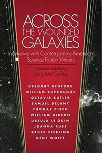 Stock image for Across the Wounded Galaxies: Interviews with Contemporary American Science Fiction Writers for sale by Priceless Books