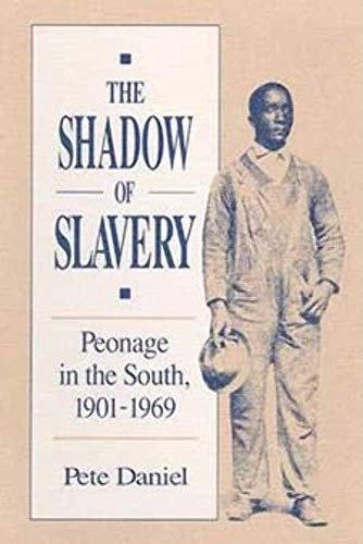 Stock image for The Shadow of Slavery: Peonage in the South, 1901-1969 for sale by GoldenWavesOfBooks