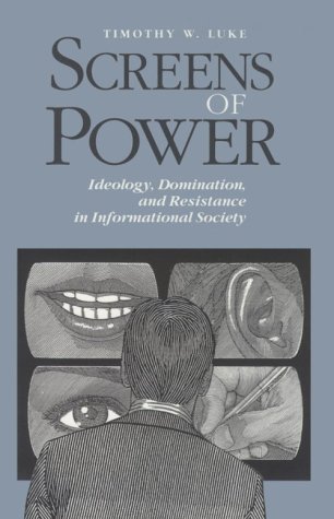 9780252061547: Screens of Power: Ideology, Domination, and Resistance in Informational Society