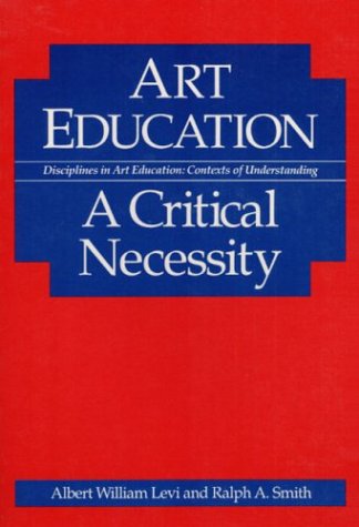 9780252061851: Art Education: A Critical Necessity