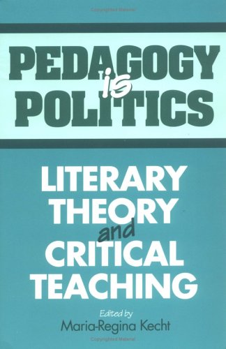 Stock image for Pedagogy Is Politics: Literary Theory and Critical Teaching for sale by Priceless Books
