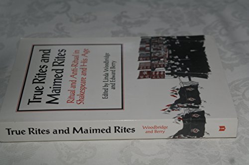 Stock image for TRUE RITES & MAIMED RITES: Ritual and Anti-Ritual in Shakespeare and His Age for sale by Half Price Books Inc.