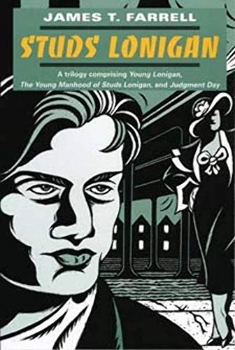 9780252062827: Studs Lonigan: A Triology Comprising Young Lonigan, the Young Manhood of Studs Lonigan, and Judgment Day (Prairie State Book)