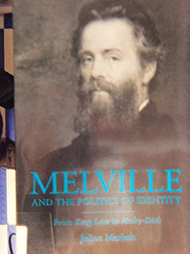 Beispielbild fr Melville and the Politics of Identity: From King Lear to Moby-Dick zum Verkauf von Bookmans