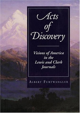 Beispielbild fr Acts of Discovery: Visions of America in the Lewis and Clark Journals zum Verkauf von ThriftBooks-Atlanta