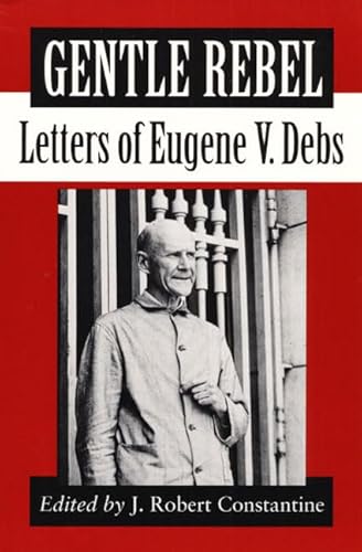 Stock image for Gentle Rebel: Letters of Eugene V. Debs for sale by John Wielinski