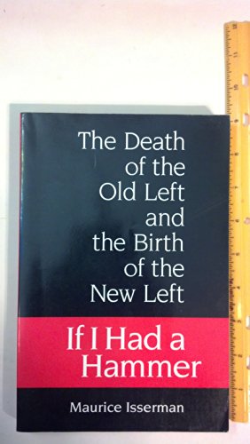 9780252063381: If I Had a Hammer: The Death of the Old Left and the Birth of the New Left