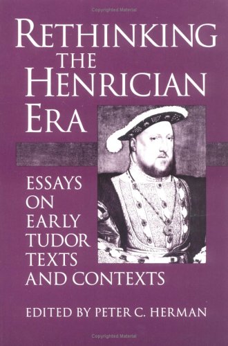 Stock image for Rethinking the Henrician Era Pb: Essays on Early Tudor Texts and Contexts for sale by Bahamut Media
