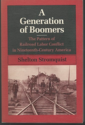 Imagen de archivo de A Generation of Boomers: The Pattern of Railroad Labor Conflict in Nineteenth-Century America(Working Class in American History) a la venta por HPB-Ruby