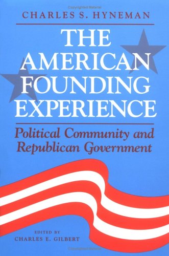 The American Founding Experience: Political Community and Republican Government (9780252063480) by Hyneman, Charles S