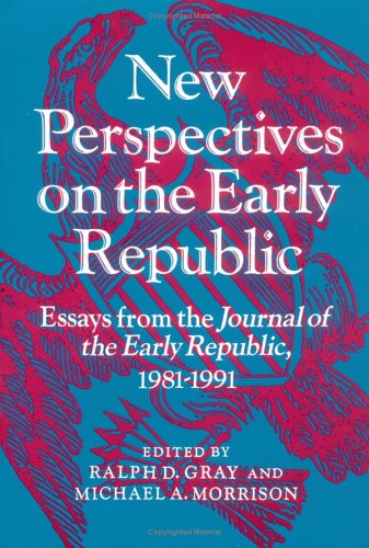 Stock image for New Perspectives on the Early Republic: Essays from the Journal of the Early Republic, 1981-91 for sale by Karl Theis