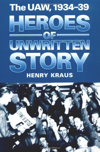 9780252063978: Heroes of Unwritten Story: The UAW, 1934-39