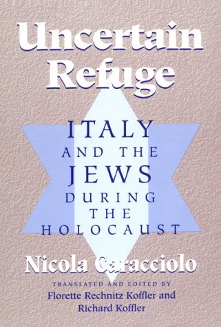 Imagen de archivo de Uncertain Refuge: ITALY AND THE JEWS DURING THE HOLOCAUST a la venta por Wonder Book