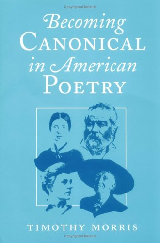 Beispielbild fr Becoming Canonical in American Poetry zum Verkauf von Wonder Book