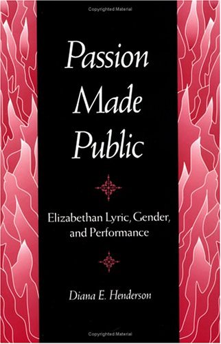 9780252064609: Passion Made Public: Elizabethan Lyric, Gender, and Performance
