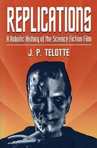 Stock image for Replications : A Robotic History of the Science Fiction Film for sale by Better World Books: West